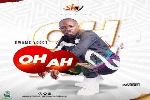 Kwame Yogot - Oh Ah