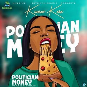 Kwaw Kese - Politician Money