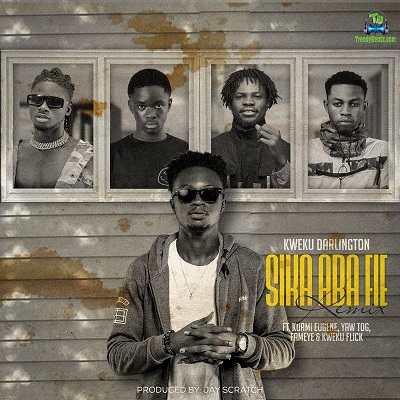 Kweku Darlington - Sika Aba Fie (Remix) ft Kuami Eugene, Yaw Tog, Fameye, Kweku Flick
