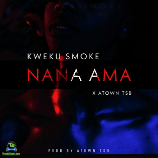 Kweku Smoke - Nana Ama