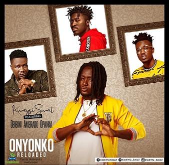 Kweysi Swat - Onyonko Reloaded ft Obibini, Amerado, Opanka