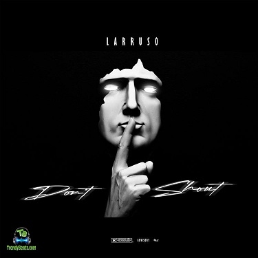 Larruso - Don't Shout