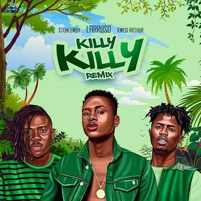 Larruso - Killy Killy (Remix) ft Stonebwoy, Kwesi Arthur