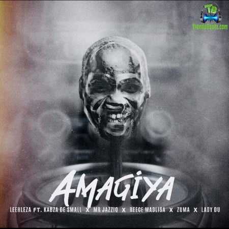 Leehleza - AmaGiya ft Kabza De small, Mr JazziQ, Reece Madlisa, Zuma, Lady Du