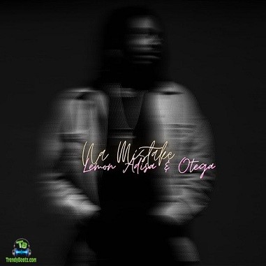 Lemon Adisa - Na Mistake ft Otega