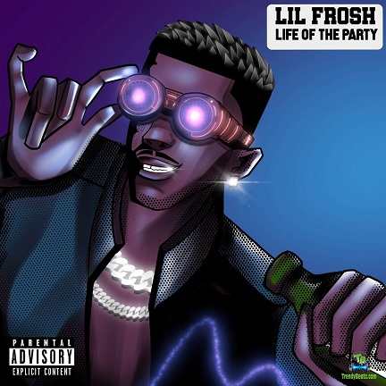 Lil Frosh - Life Of The Party