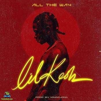 Lil Kesh - All The Way