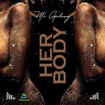 MC Galaxy - Her Body