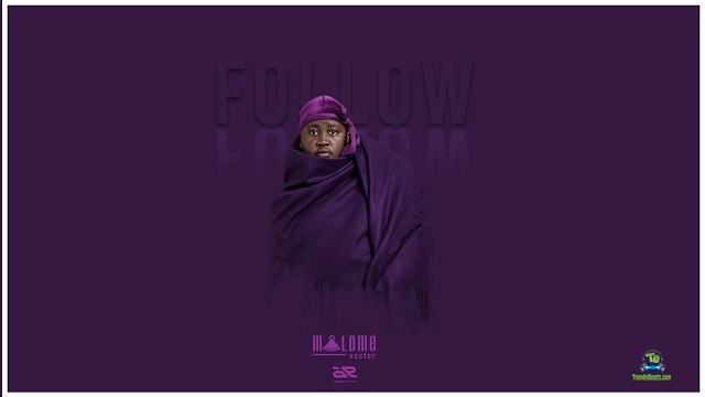 Malome Vector - Follow