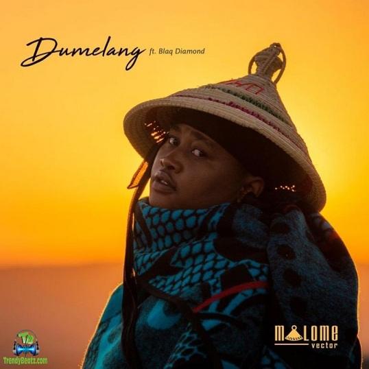 Malome Vector - Dumelang ft Blaq Diamond
