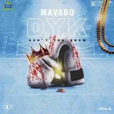 Mavado - Don’t You Know