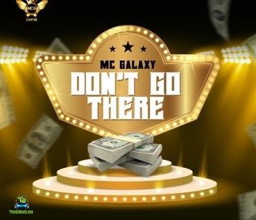 MC Galaxy - Don't Go There