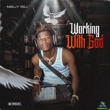 Mguy Isu - Working With God