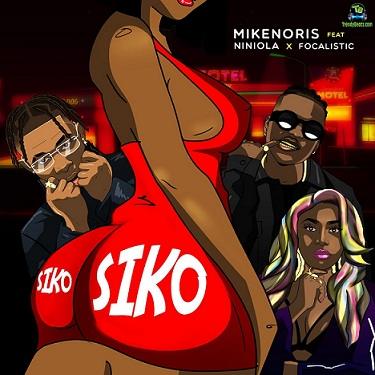 Mikenoris - Siko (Remix) ft Niniola, Focalistic