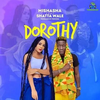 Mishasha - Dorothy ft Shatta Wale