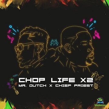 Mr Dutch - Chop Life X2 ft Chief Priest