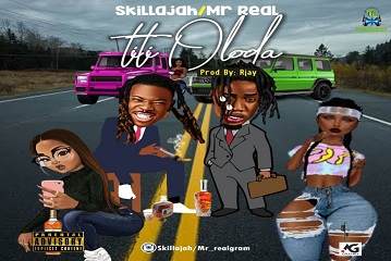Mr Real - Titi Oloda ft Skillajah