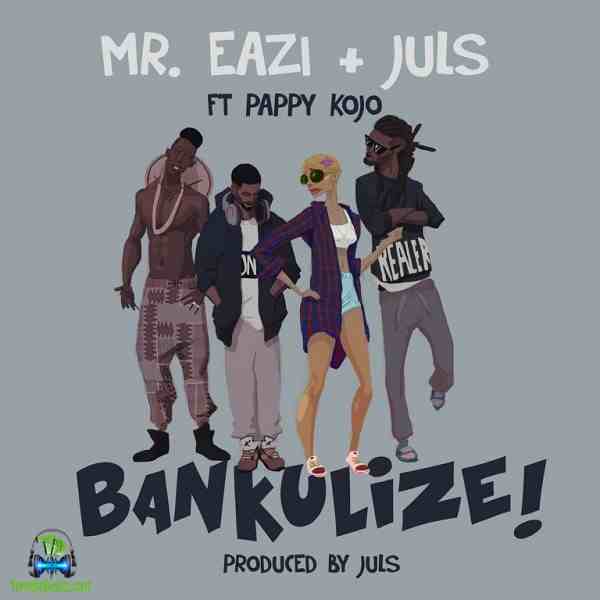 Mr Eazi - Bankulize ft Pappy Kojo