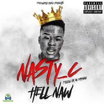 Nasty C - Hell Naw (Hell Now)
