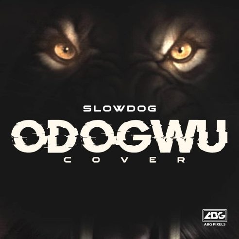 Slowdog - Odogwu (Cover) ft Burna Boy & Zoro