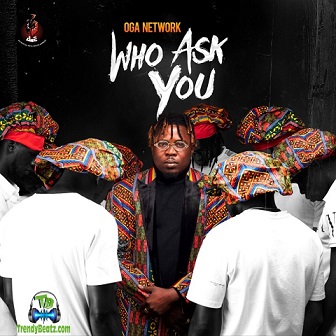 Oga Network - Who Ask You