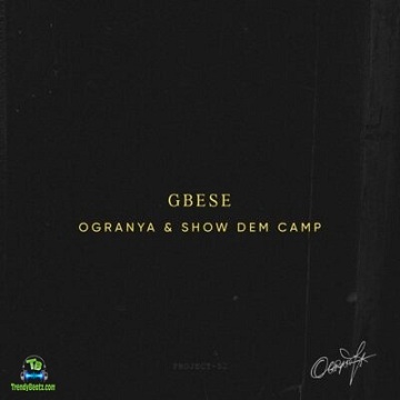 Ogranya - Gbese ft Show Dem Camp