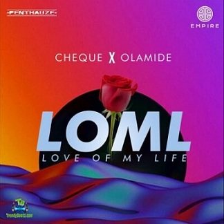 Olamide - LOML (Love Of My Life) ft Cheque