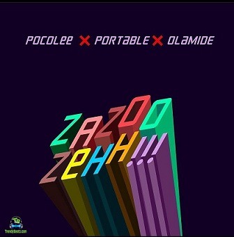 Olamide - Zazoo Zehh ft Poco Lee, Portable