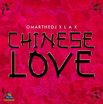 OmartheDJ - Chinese Love ft L.A.X