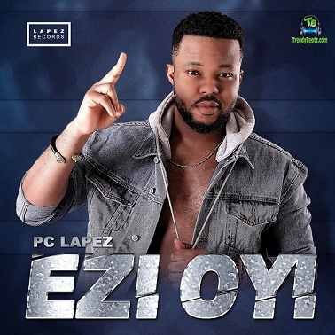PC Lapez - Ezi Oyi