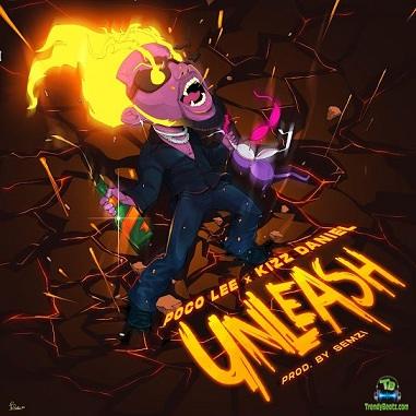 Poco Lee - Unleash ft Kizz Daniel