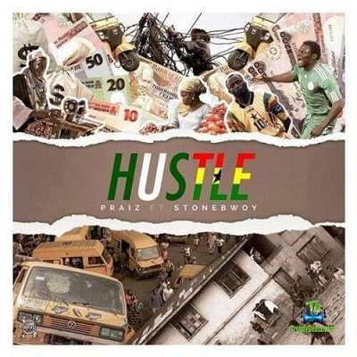 Praiz - Hustle ft Stonebwoy