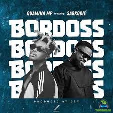 Quamina MP - Bordoss ft Sarkodie