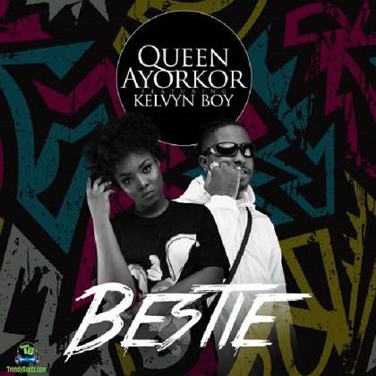 Queen Ayorkor - Bestie ft Kelvyn Boy