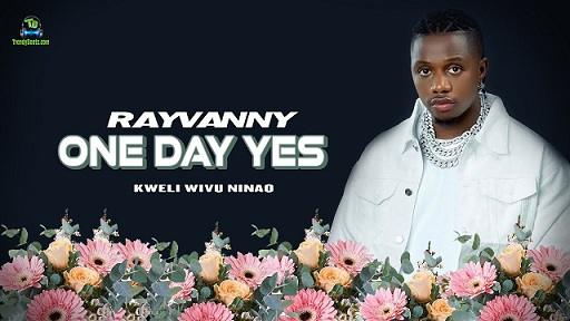 Rayvanny - One Day Yes