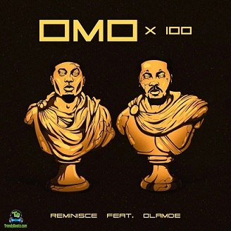 Reminisce  - Omo X 100 ft Olamide