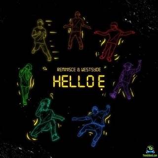 Reminisce  - Hello E ft Westsyde