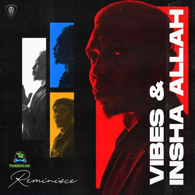 Download Reminisce Vibes And Insha Allah mp3