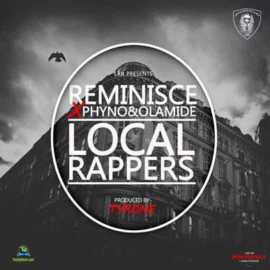 Reminisce  - Local Rappers ft Olamide, Phyno