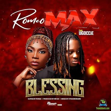 Romeo Max - Blessing ft Ugoccie