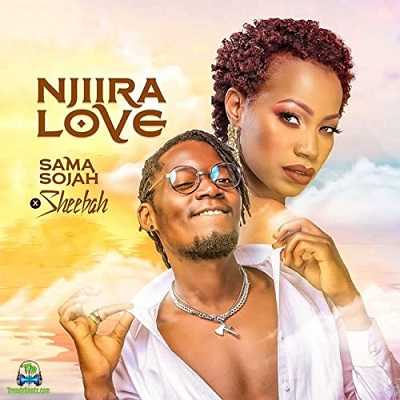 Sama Sojah - Njiira Love ft Sheebah Karungi