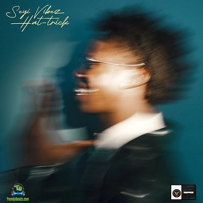 Seyi Vibez - Hat Trick