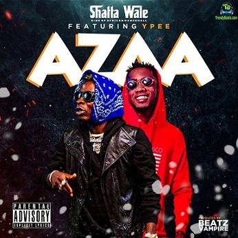 Shatta Wale - Azaa ft Ypee