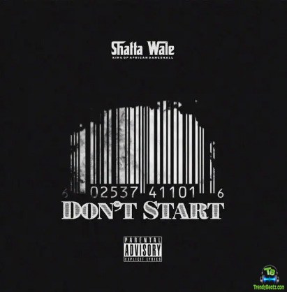 Shatta Wale - Don't Start