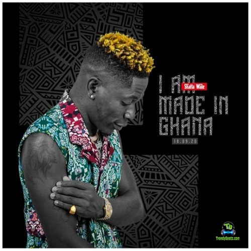 Shatta Wale - I Am Made In Ghana