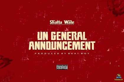 Shatta Wale - UN General Announcement (Samini Diss)