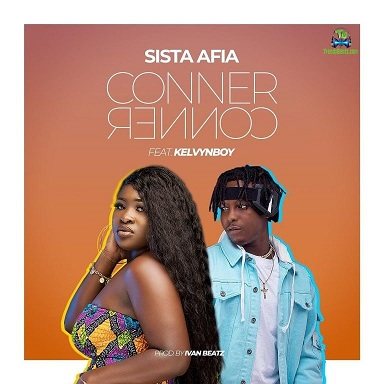 Sista Afia - Conner Conner ft Kelvyn Boy