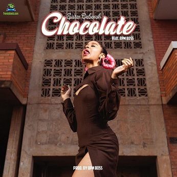 Sister Deborah - Chocolate ft Bpm Boss