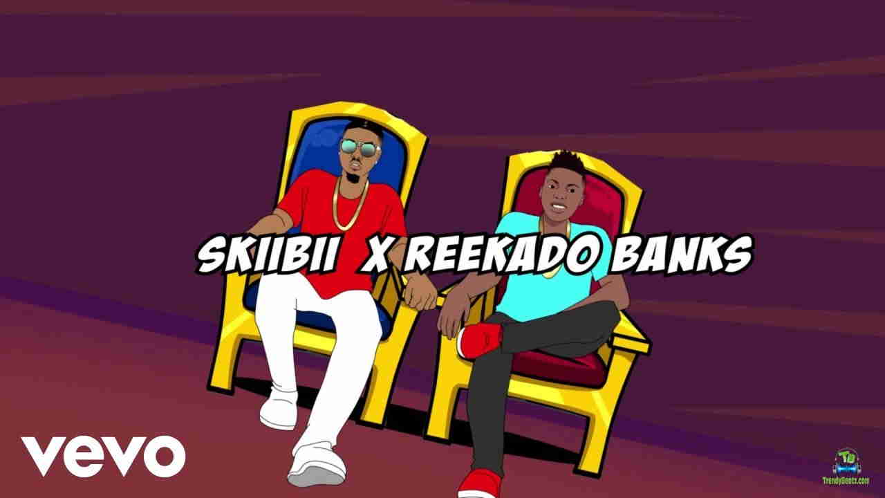 skiibii - Banger Video ft Reekado Banks