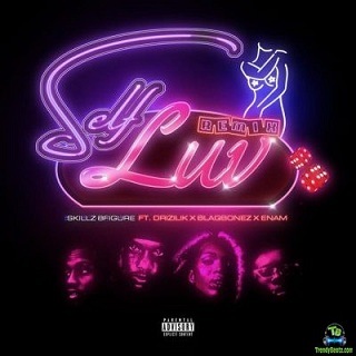 Skillz 8figure - Self Luv (Self Love) Remix ft Blaqbonez, Drizilik, Enam
